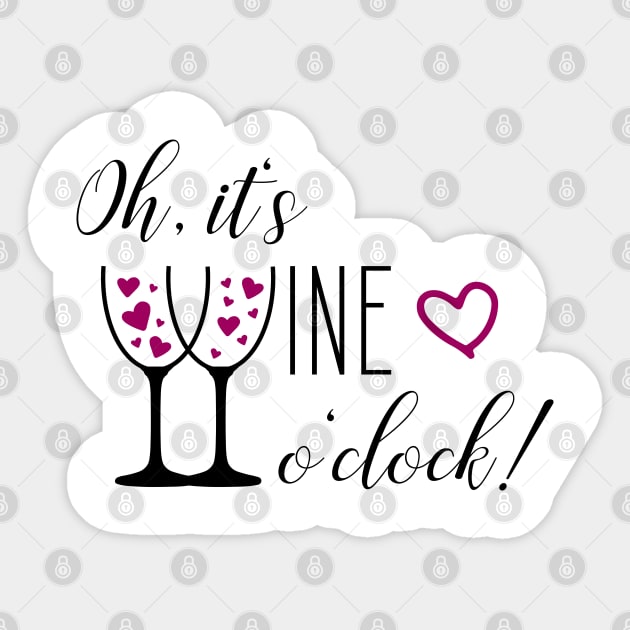 Oh, it's wine o'clock - Time for Wine Sticker by Shirtbubble